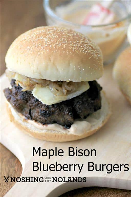 Maple Bison Blueberry Burgers by Noshing With The Nolands 
