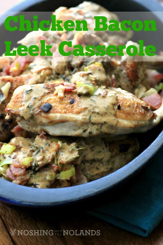 Chicken Bacon and Leek Casserole by Noshing With The Nolands