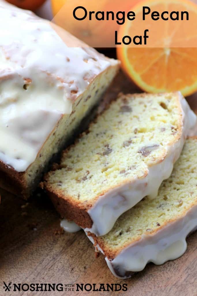 Orange Pecan Loaf by Noshing With The Nolands