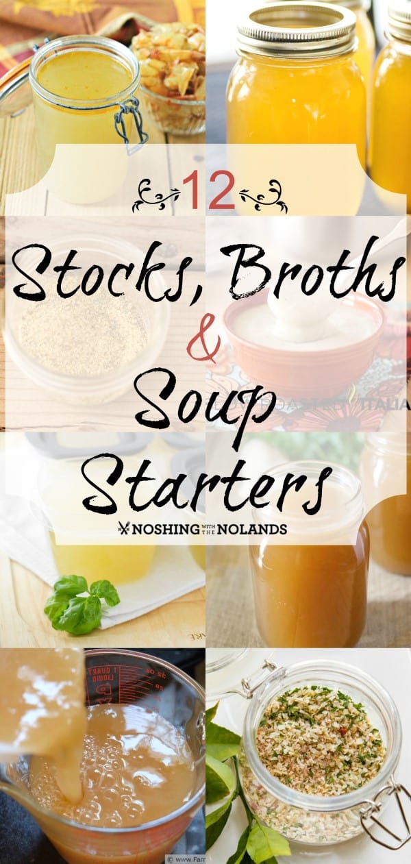 12 Stock Broths and Soup Starters by Noshing With The Nolands