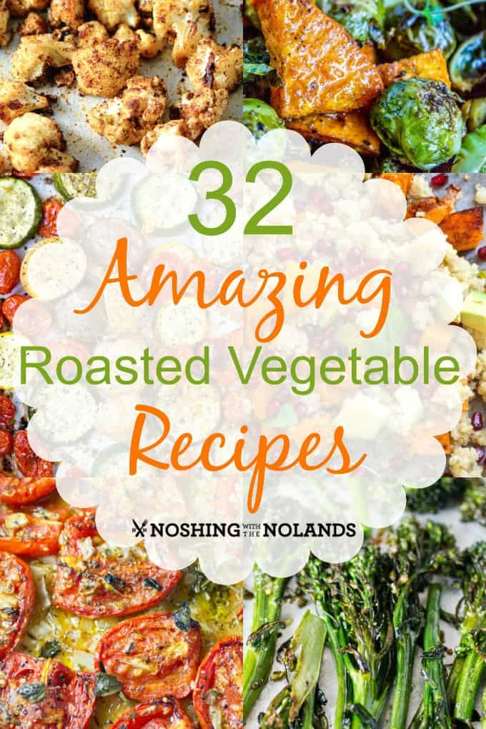 https://noshingwiththenolands.com/wp-content/uploads/2017/04/32-Amazing-Roasted-Vegetable-Recipes-Short-Pin.jpg