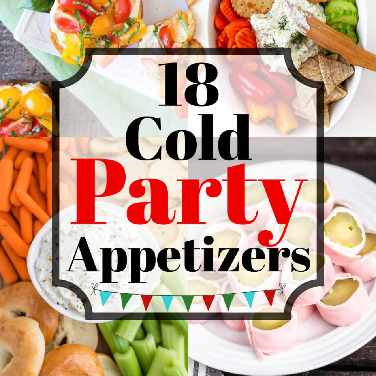 18 Easy Cold Party Appetizers Collage. 