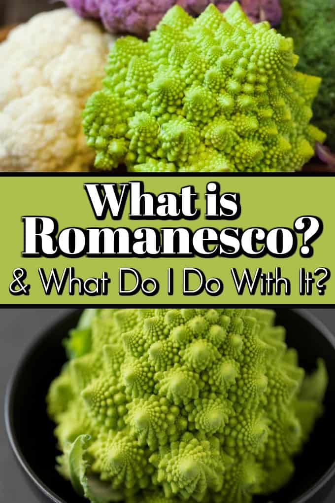 What is Romanesco? & What Do I Do With It?