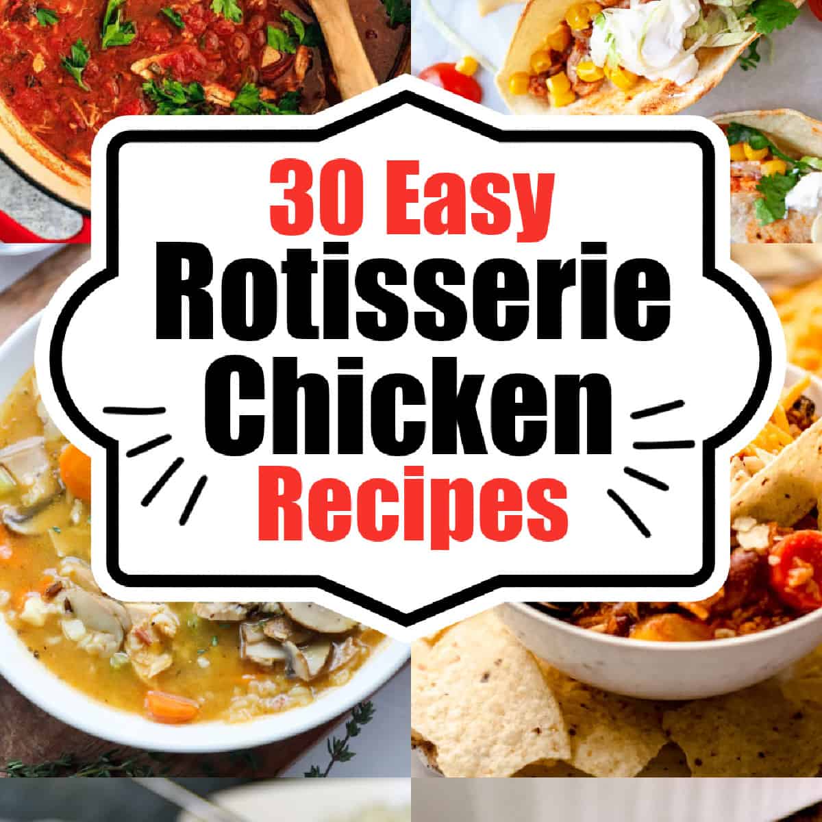 30 Easy Rotisserie Chicken Recipes square banner.