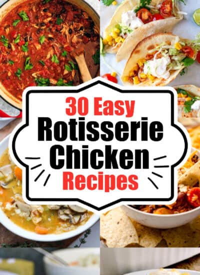 30 Easy Rotisserie Chicken Recipes.