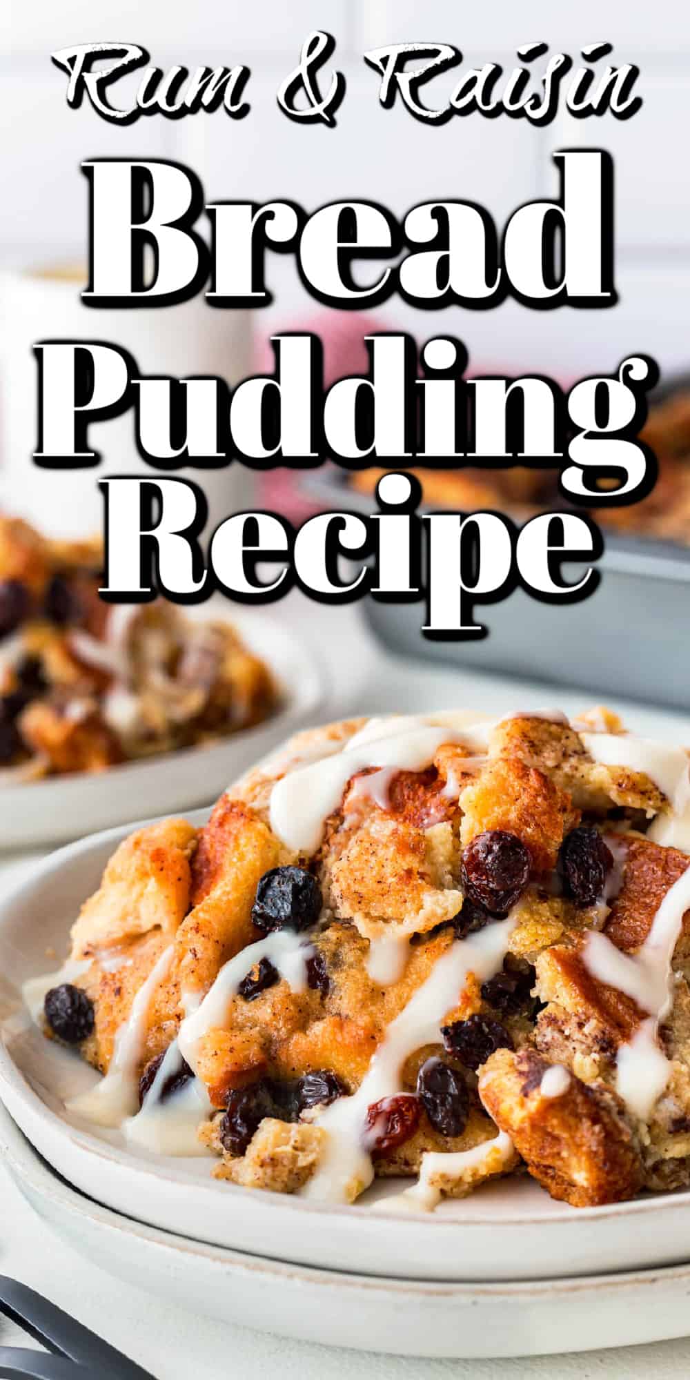 Bread Pudding Recipe: Rum and Raisin Pin