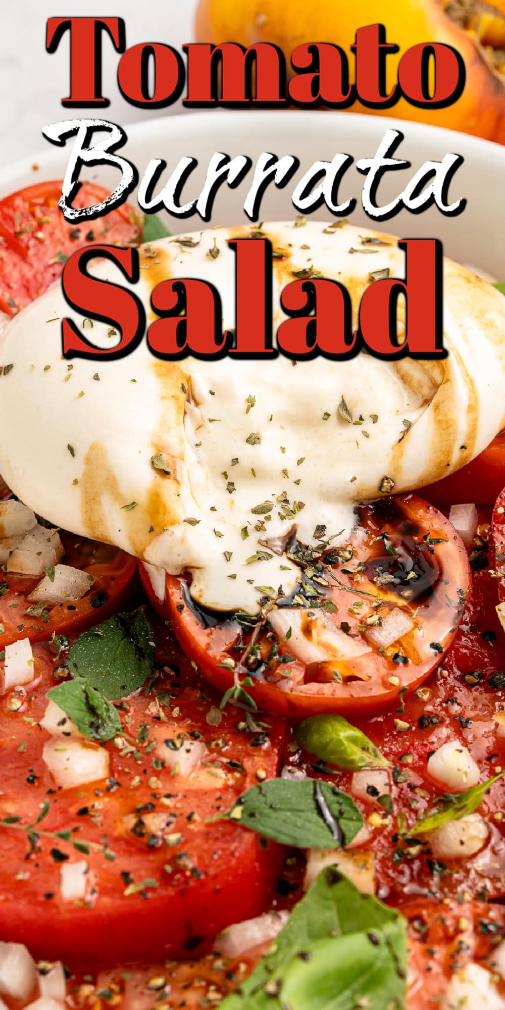 A Tomato Burrata Salad like this can be a show-stopper for any get-together. Use fresh heirloom tomatoes if available. They are the best with the creamy burrata. Tomato Burrata Salad Pin.